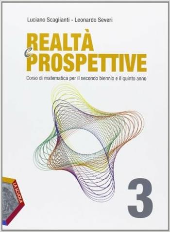 Realtà e prospettive. Con espansione online. Vol. 3 - Luciano Scaglianti, Leonardo Severi - Libro La Scuola SEI 2013 | Libraccio.it