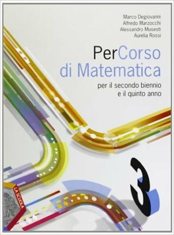 Percorso di matematica. Con espansione online. Vol. 3 - Marco Degiovanni, Alfredo Marzocchi, Alessandro Musesti - Libro La Scuola SEI 2013 | Libraccio.it