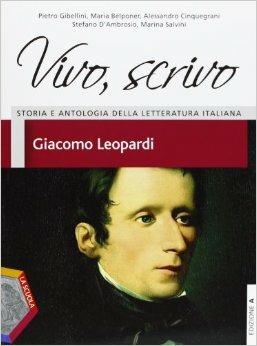 Vivo, scrivo. Giacomo Leopardi. Per le Scuole superiori. - Pietro Gibellini, Maria Belponer, Alessandro Cinquegrani - Libro La Scuola SEI 2021 | Libraccio.it