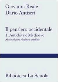 Il pensiero occidentale. Con espansione online. Vol. 1: Antichità e Medioevo - Giovanni Reale, Dario Antiseri - Libro La Scuola SEI 2013 | Libraccio.it