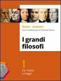 I grandi filosofi. Per i Licei e gli Ist. magistrali. Vol. 1: Da Talete a Hegel - Giovanni Reale, Dario Antiseri, Oreste Tolone - Libro La Scuola SEI 2013 | Libraccio.it