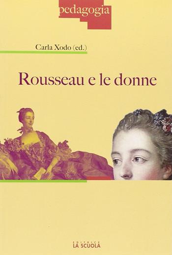 Rousseau e le donne - Carla Xodo Cegolon - Libro La Scuola SEI 2014, Pedagogia | Libraccio.it