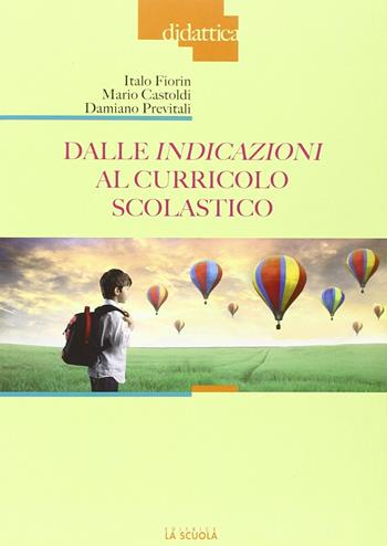 Dalle indicazioni al curricolo scolastico - Italo Fiorin, Mario Castoldi, Damiano Previtali - Libro La Scuola SEI 2013, Didattica d'oggi | Libraccio.it