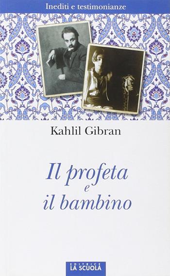 Il profeta e il bambino. Inediti e testimonianze - Kahlil Gibran - Libro La Scuola SEI 2013, Orso blu | Libraccio.it