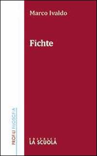 Fichte - Marco Ivaldo - Libro La Scuola SEI 2014, Profili/filosofia | Libraccio.it
