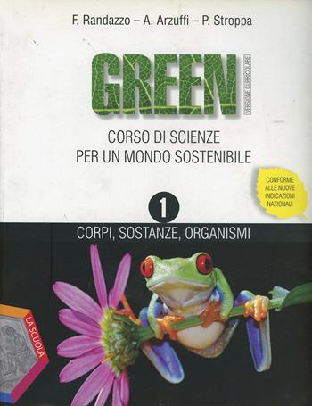 Green. Vol. 1 - Francesco Randazzo, Arturo Arzuffi, Piero Stroppa - Libro La Scuola SEI 2014 | Libraccio.it
