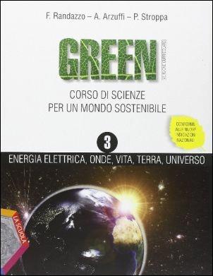 Green. Vol. 3 - Francesco Randazzo, Arturo Arzuffi, Piero Stroppa - Libro La Scuola SEI 2014 | Libraccio.it