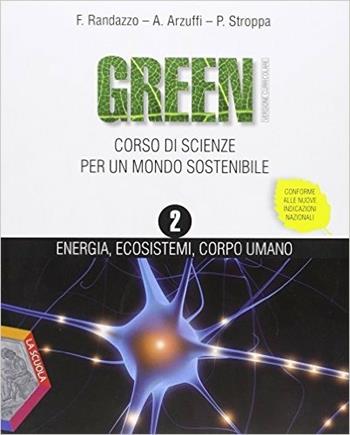Green. Ediz. plus. Con DVD. Con e-book. Con espansione online. Vol. 2 - Francesco Randazzo, Arturo Arzuffi, Pietro Stroppa - Libro La Scuola SEI 2014 | Libraccio.it