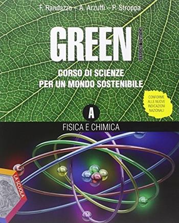 Green. Ediz. plus. Con e-book. Con espansione online. Vol. 1 - Francesco Randazzo, Arturo Arzuffi, Pietro Stroppa - Libro La Scuola SEI 2014 | Libraccio.it