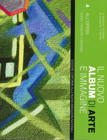 Il nuovo album di arte e immagine. Vol. A-B-C. Con Schede di approfondimento. Ediz. plus. - Andrea Bonalume, Marina Gandini, Maurizio Giovagnoni - Libro La Scuola SEI 2014 | Libraccio.it