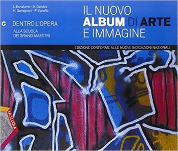 Il nuovo album di arte e immagine. Vol. C. Ediz. plus. Per la Scuola media. - Andrea Bonalume, Marina Gandini, Maurizio Giovagnoni - Libro La Scuola SEI 2014 | Libraccio.it