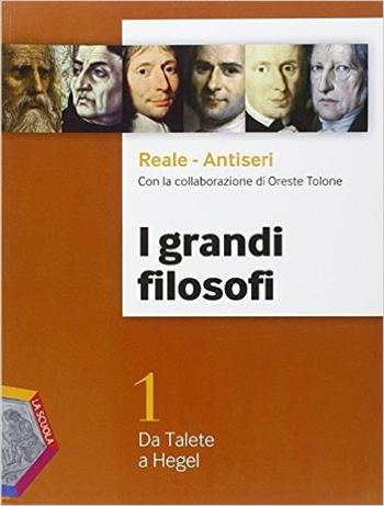I grandi filosofi. Ediz. plus. Per i Licei. Con DVD. Vol. 1: Da Talete a Hegel - Giovanni Reale, Dario Antiseri, Oreste Tolone - Libro La Scuola SEI 2014 | Libraccio.it