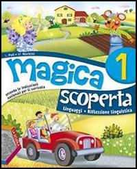 Magica scoperta. Per la Scuola elementare. Vol. 1 - Luciano Poli, Michele Noricini, Benedetto Scoppola - Libro La Scuola SEI 2014 | Libraccio.it