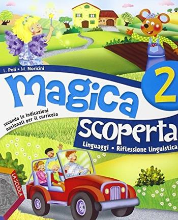 Magica scoperta. Per la Scuola elementare. Vol. 2 - Luciano Poli, Michele Noricini, Benedetto Scoppola - Libro La Scuola SEI 2014 | Libraccio.it