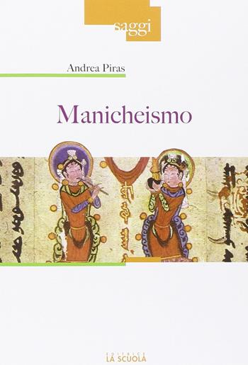 Manicheismo - Andrea Piras - Libro La Scuola SEI 2015, Saggi | Libraccio.it