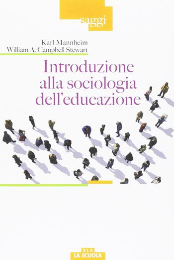 Introduzione alla sociologia dell'educazione - Karl Mannheim, William A. Campbell Stewart - Libro La Scuola SEI 2017, Saggi | Libraccio.it