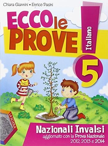 Ecco le prove! INVALSI di italiano. Per la 2ª classe elementare - Chiara Giannini, Enrico Pasini - Libro La Scuola SEI 2014 | Libraccio.it