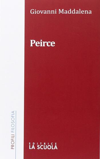 Peirce - Giovanni Maddalena - Libro La Scuola SEI 2015, Profili | Libraccio.it
