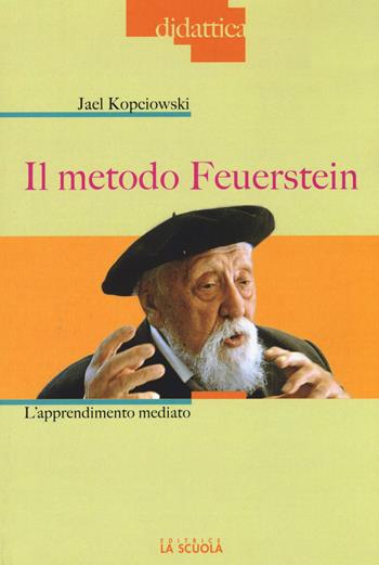 Il metodo Feuerstein. L'apprendimento mediato - Jael Kopciowski Camerini - Libro La Scuola SEI 2015, Didattica | Libraccio.it