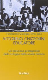 Vittorini Chizzolini educatore. Un bresciano protagonista dello sviluppo della scuola italiana