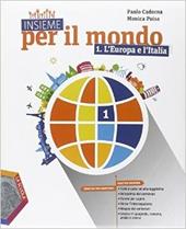 Insieme per il mondo. Con atlante. Con e-book. Con espansione online. Vol. 1: L'Europa e l'Italia-Regioni d'Italia