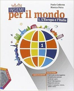 Insieme per il mondo. Con atlante. Per la Scuola media. Vol. 1: L'Europa e l'Italia-Regioni d'Italia - Paolo Cadorna, Monica Poisa - Libro La Scuola SEI 2015 | Libraccio.it