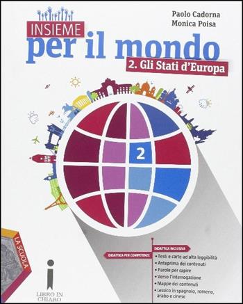 Insieme per il mondo. Con atlante. Vol. 2: Gli stati d'Europa - Paolo Cadorna, Monica Poisa - Libro La Scuola SEI 2015 | Libraccio.it