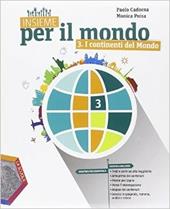 Insieme per il mondo. Con atlante. Con DVD. Con e-book. Con espansione online. Vol. 3: I continenti del mondo-Verso l'esame