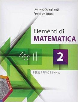 Elementi di matematica. Per i Licei e gli Ist. magistrali. Vol. 2 - Luciano Scaglianti, Federico Bruni - Libro La Scuola SEI 2015 | Libraccio.it