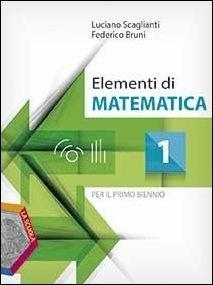Elementi di matematica. Con DVD-ROM. Con e-book. Con espansione online. Vol. 1 - Luciano Scaglianti, Federico Bruni - Libro La Scuola SEI 2015 | Libraccio.it