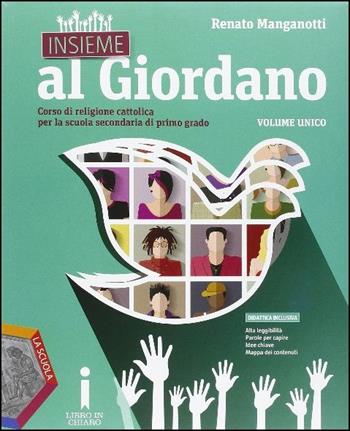 Insieme al Giordano. Corso di religione cattolica. Per la Scuola media - Renato Manganotti - Libro La Scuola SEI 2015 | Libraccio.it