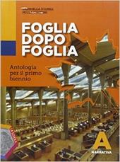 Foglia dopo foglia. Vol. A: Narrativa. Per le Scuole superiori. Con e-book. Con espansione online