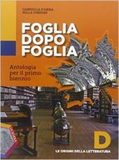 Foglia dopo foglia. Vol. D: Le origini della letteratura. Per le Scuole superiori. Con e-book. Con espansione online