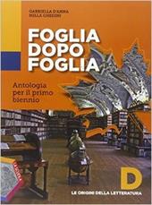 Foglia dopo foglia. Vol. D: Le origini della letteratura. Con DVD-ROM. Con e-book. Con espansione online