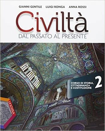 Civiltà dal passato al presente. Ediz. plus. Con Strumenti per la didattica inclusiva. Per le Scuole superiori. Con DVD-ROM. Vol. 2 - Gianni Gentile, Luigi Ronga, Anna Carla Rossi - Libro La Scuola SEI 2015 | Libraccio.it