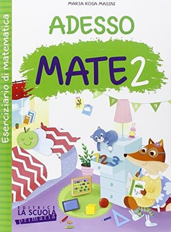 Adesso MATE. Con ciliegine. Vol. 2 - M. Rosa Masini - Libro La Scuola SEI 2015 | Libraccio.it