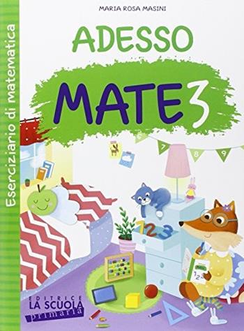 Adesso MATE. Con ciliegine. Vol. 3 - M. Rosa Masini - Libro La Scuola SEI 2015 | Libraccio.it
