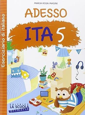 Adesso ITA. Con ciliegine. Vol. 5 - M. Rosa Masini - Libro La Scuola SEI 2015 | Libraccio.it