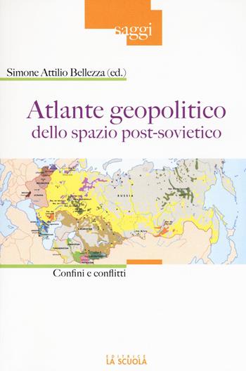 Atlante geopolitico dello spazio post-sovietico. Confini e conflitti  - Libro La Scuola SEI 2016, Saggi | Libraccio.it