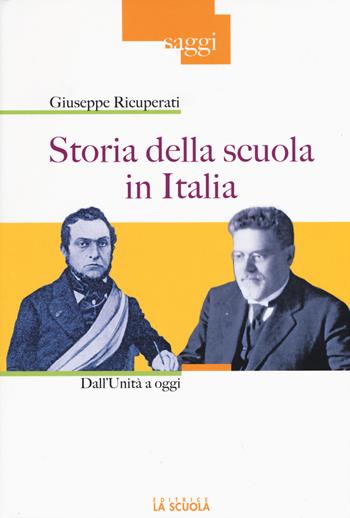 Storia della scuola in Italia. Dall'Unità a oggi - Giuseppe Ricuperati - Libro La Scuola SEI 2015, Saggi | Libraccio.it