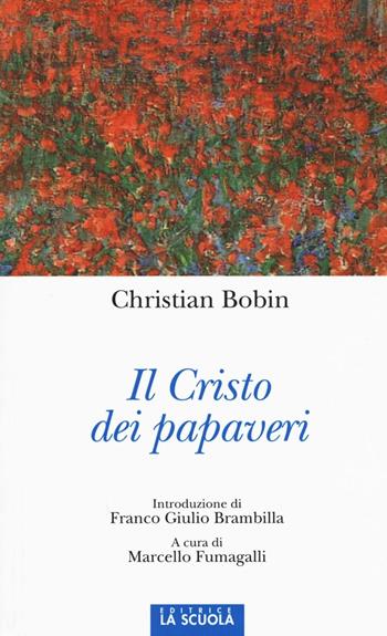 Il Cristo dei papaveri - Christian Bobin - Libro La Scuola SEI 2016, Orso blu | Libraccio.it