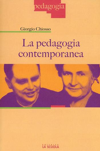 La pedagogia contemporanea - Giorgio Chiosso - Libro La Scuola SEI 2015, Pedagogia | Libraccio.it