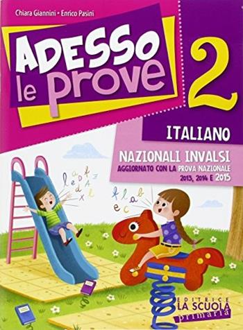 Adesso le prove italiano 2. Per la 2ª classe elementare - Chiara Giannini, Enrico Pasini - Libro La Scuola SEI 2015 | Libraccio.it