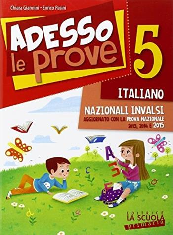 Adesso le prove italiano 5. Per la 5ª classe elementare - Chiara Giannini, Enrico Pasini - Libro La Scuola SEI 2015 | Libraccio.it