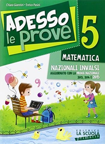 Adesso le prove matematica 5. Per la 5ª classe elementare - Chiara Giannini, Enrico Pasini - Libro La Scuola SEI 2015 | Libraccio.it
