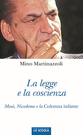 La legge e la coscienza. Mosè, Nicodemo e la Colonna infame - Mino Martinazzoli - Libro La Scuola SEI 2015, Orso blu | Libraccio.it