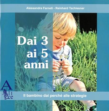 Dai tre ai cinque anni - Alessandra Farneti, Reinhard Tschiesner - Libro La Scuola SEI 2015 | Libraccio.it