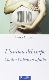 L'anima del corpo. Contro l'utero in affitto