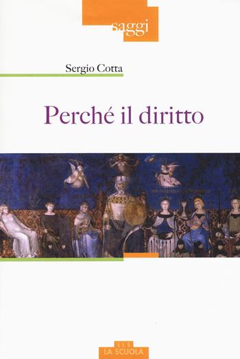 Perché il diritto - Sergio Cotta - Libro La Scuola SEI 2017, Saggi | Libraccio.it