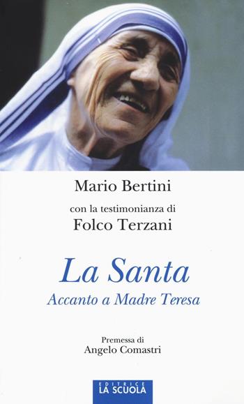 La santa. Accanto a Madre Teresa. Ediz. illustrata - Mario Bertini, Folco Terzani - Libro La Scuola SEI 2016, Orso blu | Libraccio.it